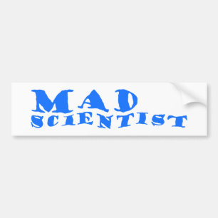 mad scientist bumper sticker