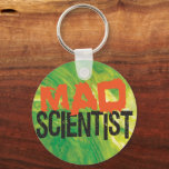 Mad Scientist Funny Science Key Ring<br><div class="desc">Mad Scientist button with fun typography design on colourful background for science geeks,  students,  teachers,  coworkers in the sciences.</div>