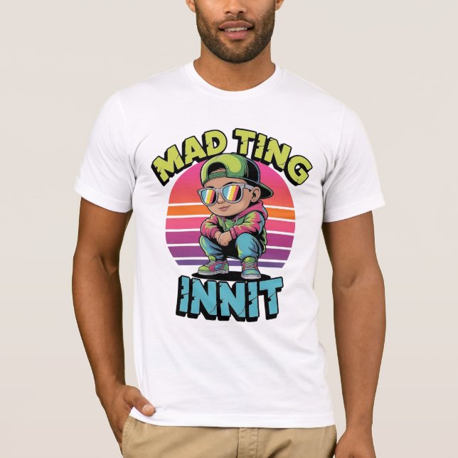 Mad Ting Innit UK Slang T-Shirt (Front)