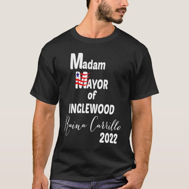 MADAM MAYOR OF INGLEWOOD Raina Carrillo 2022 T-Shirt (Front)