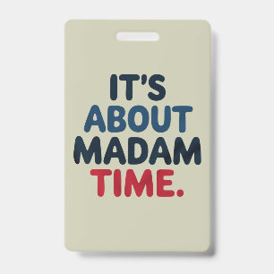 Madam President 2024 Election Vote Democrat Voting ID Badge
