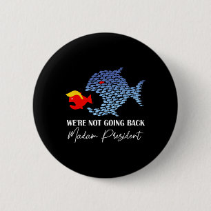 Madam President Funny Big Fish Eat Little Fish Tru 6 Cm Round Badge