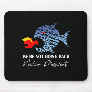 Madam President Funny Big Fish Eat Little Fish Tru Mouse Pad