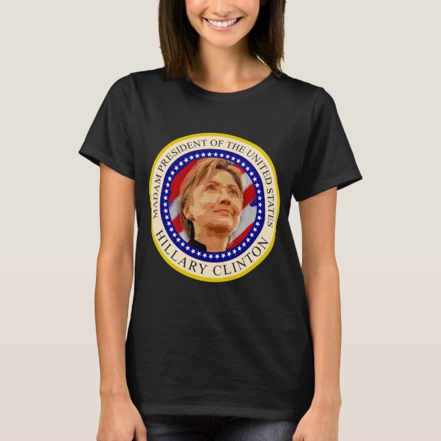 Madam President Hillary Clinton T-shirt (Front)