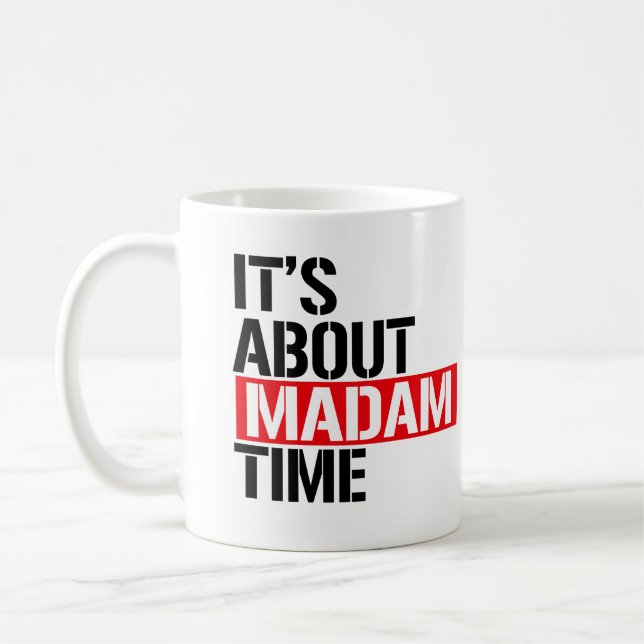 Madam President - It's bout madam time Coffee Mug (Left)