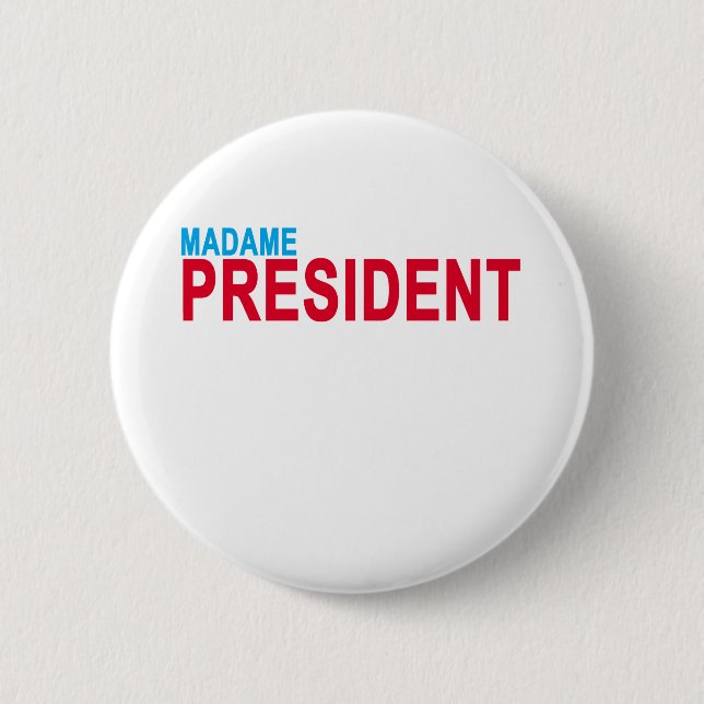 Madame President . 6 Cm Round Badge (Front)