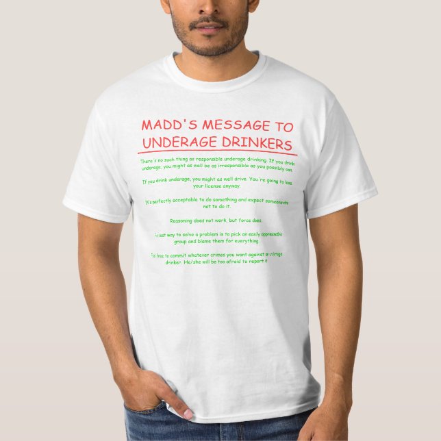 MADD's Message To Underage Drinkers T-Shirt (Front)