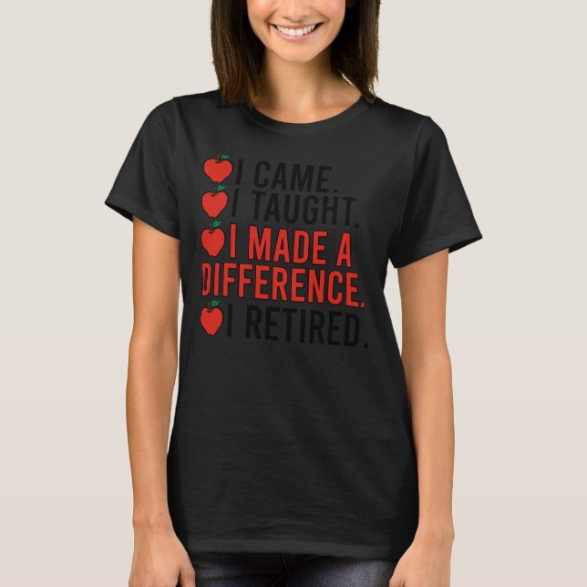 Made A Difference Retired Teacher Retirement  T-Shirt (Front)