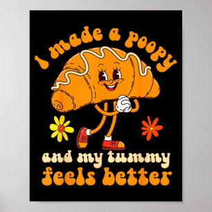 Made a poopy and tummy feels better inappropriate poster