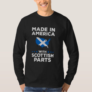 Made America with Scottish Parts Funny scotland pr T-Shirt