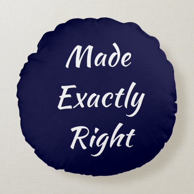 Made Exactly Right Round Pillow (Front)