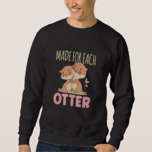 Made Fo Each Otter Cute River Otter Sweatshirt