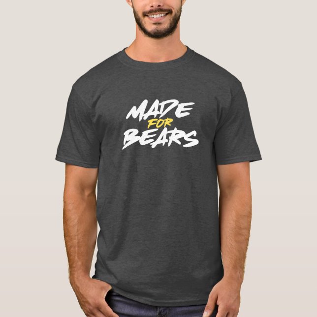 Made for Bears. T-Shirt (Front)