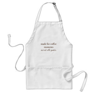 Made For Coffee Moments Served Passion Standard Apron
