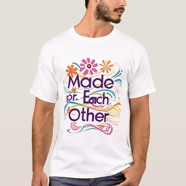 *"Made for Each Other" Couple's T-Shirt (Front)