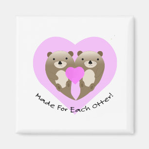 Made for Each Otter Magnet