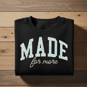 Made for more. Christian faith affirmation design Sweatshirt