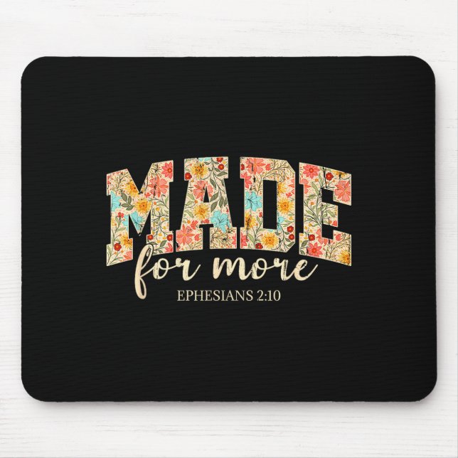 Made For More, Ephesians 2 10 Floral, Christian  Mouse Pad (Front)