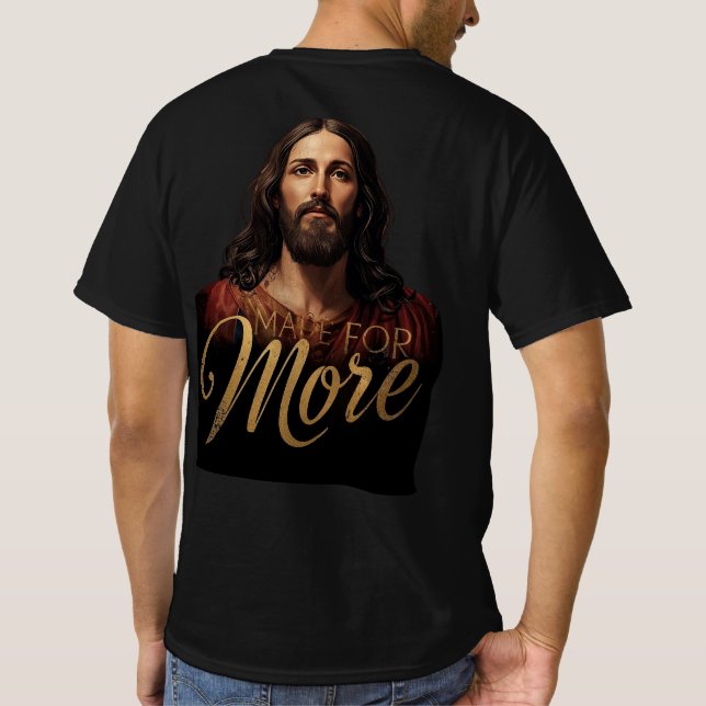 Made for More Jesus Gold Font Christian T-Shirt (Back)