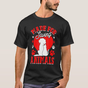 Made For Saving Animals Vet Student Vet Tech Veter T-Shirt