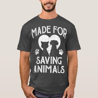 Made For Saving Animals Vet Student Vet Tech Veter T-Shirt