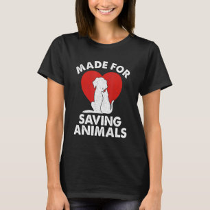 Made For Saving Animals Veterinarian Vet Tech Vet  T-Shirt