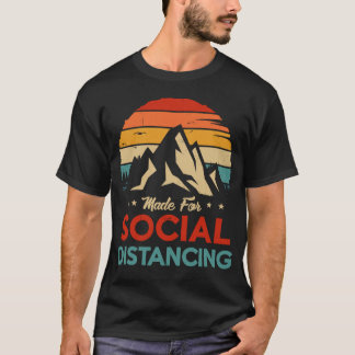 Made For Social Distancing Outdoor Camping and Hik T-Shirt