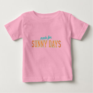 Made For Sunny Day Baby T-Shirt