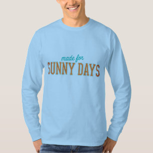 Made For Sunny Day T-Shirt
