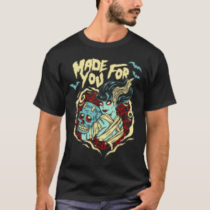 Made For You Zombie Lovers Frankenstein Valentines T-Shirt