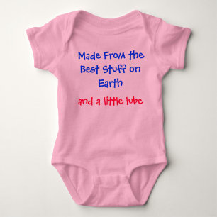 Made from the best stuff on earth and lube baby bodysuit