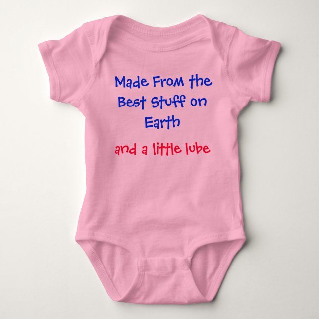 Made from the best stuff on earth and lube baby bodysuit (Front)