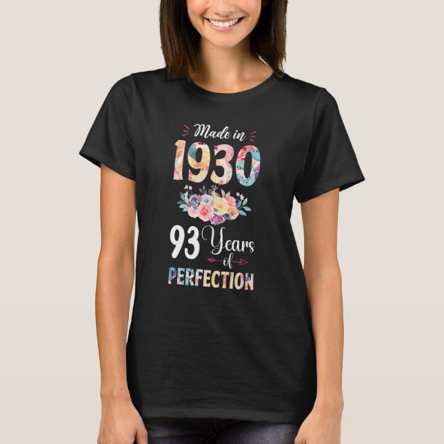 Made In 1930 Floral 93 Year Old 93rd Birthday Gift T-Shirt (Front)