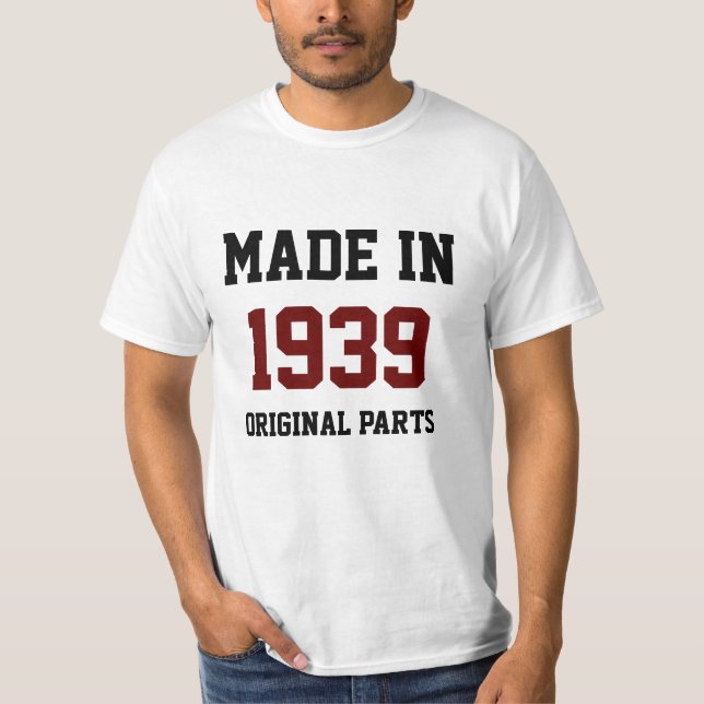 "Made in 1939, Original Parts" T-Shirt (Front)