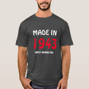 "Made in 1943, Mostly Original Parts" T-Shirt