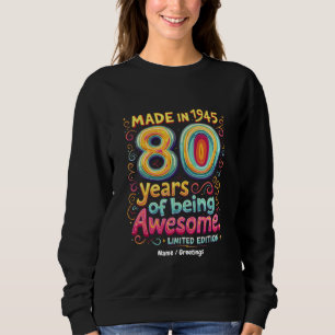 Made in 1945, 80 Years of Being Awesome Sweatshirt