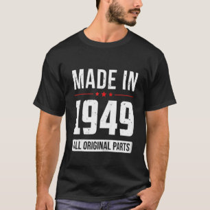 Made In 1949 All Original Parts Born In Year Bir T-Shirt