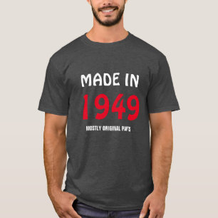 "Made in 1949, Mostly Original Parts" T-Shirt