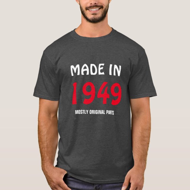 "Made in 1949, Mostly Original Parts" T-Shirt (Front)