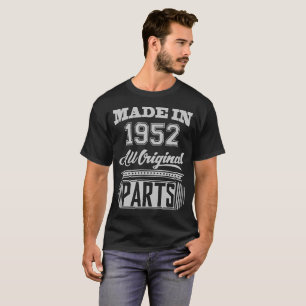 MADE IN 1952 ALL ORIGINAL PARTS T-Shirt