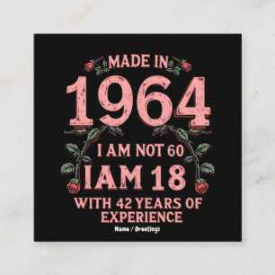 Made In 1964 I Am Not 60 I'm 18 With 42 Years Fun Square Business Card