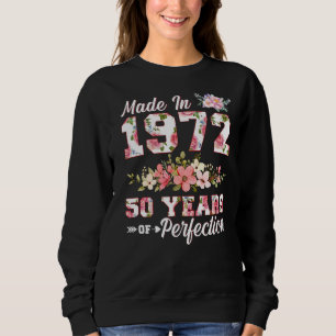 Made In 1972 50 Years Of Perfection 50th B Day Flo Sweatshirt
