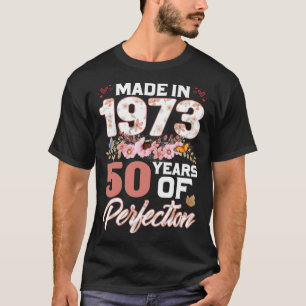 Made In 1973 50 Years Of Perfection 50th B day Flo T-Shirt