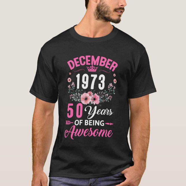Made In 1973 50 Years Old December 50th Birthday W T-Shirt (Front)