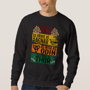 Made In 1974 As Brave As Ragnar As Wise As Odin Vi Sweatshirt