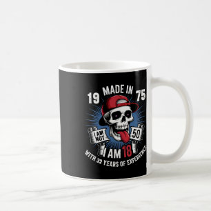 Made In 1975 I Am Not 50 I Am 18 With 32 Years Of Coffee Mug