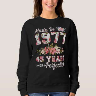 Made In 1977 45 Years Of Perfection 45th B Day Flo Sweatshirt