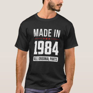 Made In 1984 All Original Parts Born In Year Birth T-Shirt