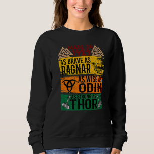 Made In 1989 As Brave As Ragnar As Wise As Odin Vi Sweatshirt