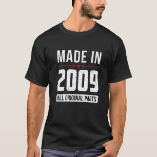 Made In 2009 - All Original Parts - Born In Year B T-Shirt
